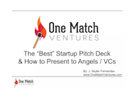 Cover slide titled 'The "Best" Startup Pitch Deck & How to Present to Angels/VCs' by J. Skyler Fernandes. Features the One Match Ventures logo with a matchstick and flame icon.